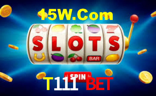 T111 Bet